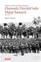 Tophane-i Amire`den malat- Harbiye`ye Osmanl Devleti`nde Harp Sanayii (1861-1923) Kitabevi Yaynlar