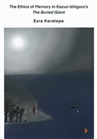 The Ethics of Memory in Kazuo Ishiguro`s The Buried Giant Cinius Yaynlar