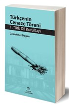 Trkenin Cenaze Treni - 1. Trk Dil Kurultay Yazar Yaynlar