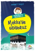 Mekke`ye Gidiyoruz - Kk mer`in Maceralar 2 Mevsimler Kitap