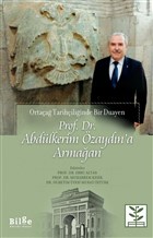 Prof. Dr. Abdlkerim zaydn`a Armaan - Ortaa Tarihiliinde Bir Duayen Bilge Kltr Sanat