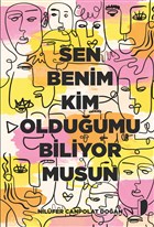 Sen Benim Kim Olduumu Biliyor musun Dahan Klege Yaynlar