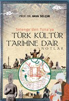 Selenge`den Tuna`ya Trk Kltr Tarihine Dair Notlar izgi Kitabevi Yaynlar