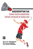 Badminton`da Teknik Taktik Kondisyon Eitsel Oyunlar ve Kurallar Gazi Kitabevi