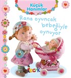 Rana Oyuncak Bebeiyle Oynuyor - Kk Hanmlar Bcrk Yaynlar