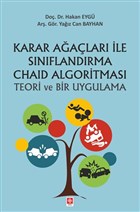 Karar Aalar ile Snrflandrma Chaid Algoritmas Teori ve Bir Uygulama Ekin Basm Yayn - Akademik Kitaplar