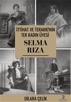 ttihat Ve Terakki`nin Tek Kadn yesi Selma Rza Selanik Yaynevi