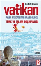 Vatikan: Para ve Kan mparatorluu Trk ve slam Dmanl Yayn B
