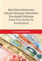 Reel Dviz Kurlarnn Yabanc Sermaye Yatrmlar zerindeki Etkisinin Panel Veri Analizi le ncelenmesi Ekin Basm Yayn - Akademik Kitaplar