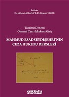 Tanzimat Dnemi Osmanl Ceza Hukukuna Giri - Mahmud Esad Seydiehri`nin Ceza Hukuku Dersleri On ki Levha Yaynlar