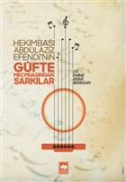 Hekimba Abdlaziz Efendi`nin Gfte Mecmuasndaki arklar tken Neriyat