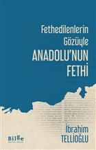 Fethedilenlerin Gzyle Anadolu`nun Fethi Bilge Kltr Sanat