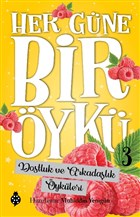 Dostluk ve Arkadalk ykleri - Her Gne Bir yk 3 Uurbcei Yaynlar