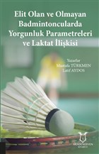 Elit Olan ve Olmayan Badmintoncularda Yorgunluk Parametreleri ve Laktat likisi Akademisyen Kitabevi