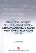 Birinci Dnya Sava ve Milli Mcadele Yllarnda 8.Frka ve Akehir Ahz- Asker Kalem Riyaseti Yazmalar (1915-1921) Atatrk Aratrma Merkezi