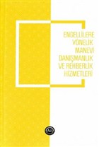 Engellilere Ynelik Manevi Danmanlk ve Rehberlik Hizmetleri Diyanet leri Bakanl