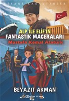 Mustafa Kemal Atatrk - Efsane Karakterler Alp ile Elif`in Fantastik Maceralar Epsilon Yaynevi