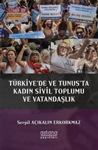 Trkiye`de ve Tunus`ta Kadn Sivil Toplumu ve Vatandalk Astana Yaynlar