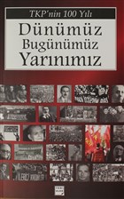 TKP`nin 100 Yl - Dnmz Bugnmz Yarnmz Yeni lke Yaynevi