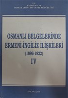 Osmanl Belgelerinde Ermeni - ngiliz likileri Cilt: 4 Devlet Arivleri Genel Mdrl