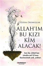 Allah`m Bu Kz Kim Alacak! Okumular Yaynclk