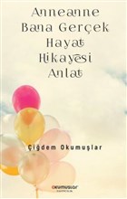 Anneanne Bana Gerek Hayat Hikayesi Anlat Okumular Yaynclk
