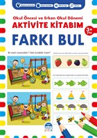 Fark Bul 3+ Ya - Okul ncesi ve Erken Okul Dnemi Aktivite Kitabm Mart ocuk Yaynlar