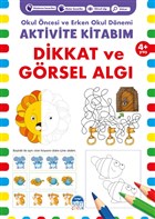 Dikkat ve Grsel Alg 4+ Ya - Okul ncesi ve Erken Okul Dnemi Aktivite Kitabm Mart ocuk Yaynlar