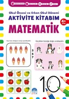 Matematik 4+ Ya - Okul ncesi ve Erken Okul Dnemi Aktivite Kitabm Mart ocuk Yaynlar