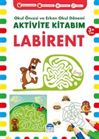 Labirent 3+ Ya - Okul ncesi ve Erken Okul Dnemi Aktivite Kitabm Mart ocuk Yaynlar