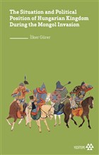 The Situation and Political Position of Hungarian Kingdom During the Mongol Invasion Yeditepe Yaynevi