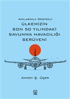 Anlarmla Destekli lkemizin Son 50 Ylndaki Savunma Havacl Serveni Luna Yaynlar
