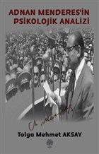 Adnan Menderes`in Psikolojik Analizi Platanus Publishing