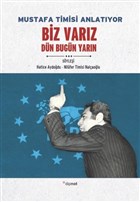Mustafa Timisi Anlatyor: Biz Varz Dn Bugn Yarn Dipnot Yaynlar