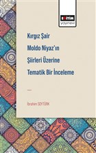 Krgz air Moldo Niyaz`n iirleri zerine Tematik Bir nceleme Eitim Yaynevi - Bilimsel Eserler