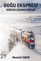 Doğu Ekspresi Doğuya Uzanan Raylar Platanus Publishing