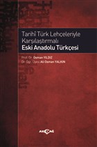 Tarihi Trk Leheleriyle Karlatrmal Eski Anadolu Trkesi Aka Yaynlar
