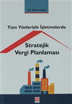 Tm Ynleriyle letmelerde Stratejik Vergi Planlamas Ekin Basm Yayn - Akademik Kitaplar