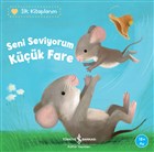 Seni Seviyorum Kk Fare - lk Kitaplarm  Bankas Kltr Yaynlar