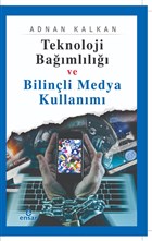Teknoloji Bamll ve Bilinli Medya Kullanm Ensar Neriyat