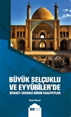 Byk Seluklu ve Eyybiler`de Siyaset Eksenli Snni Faaliyetler Siyer Yaynlar