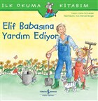 Elif Babasna Yardm Ediyor - lk Okuma Kitabm  Bankas Kltr Yaynlar