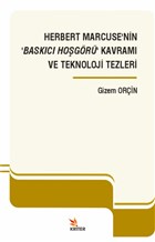 Herbert Marcuse`nin ‘Baskc Hogr` Kavram ve Teknoloji Tezleri Kriter Yaynlar