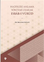 Hadisleri Anlama Yntemi Olarak Esbab- Vrud Trkiye Diyanet Vakf Yaynlar