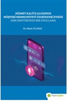 Hizmet Kalite Algsnn Mteri Memnuniyeti zerindeki Etkisi GSM Sektrnde Bir Uygulama Hiperlink Yaynlar