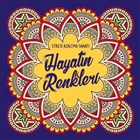 Hayatn Renkleri - Stresi Azaltma Sanat Nesil Yaynlar