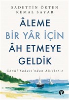 Aleme Bir Yar in Ah Etmeye Geldik Turkuvaz Kitap