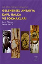 Yok Olan Kltrel Mirasmz: Geleneksel Antakya Kap, Halka ve Tokmaklar Akademisyen Kitabevi