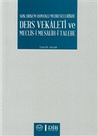 Son Dnem Osmanl Medreselerinde Ders Vekaleti ve Meclis-i Mesalih-i Talebe Diyanet leri Bakanl