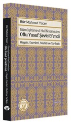 Gmhanevi Halifelerinden Oflu Yusuf evki Efendi: Hayat, Eserleri, Muhiti ve Tarikat Byyen Ay Yaynlar